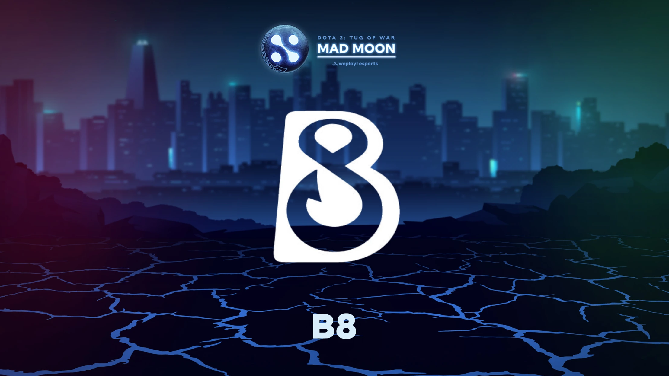 Team B8 Will Play at WePlay! Mad Moon