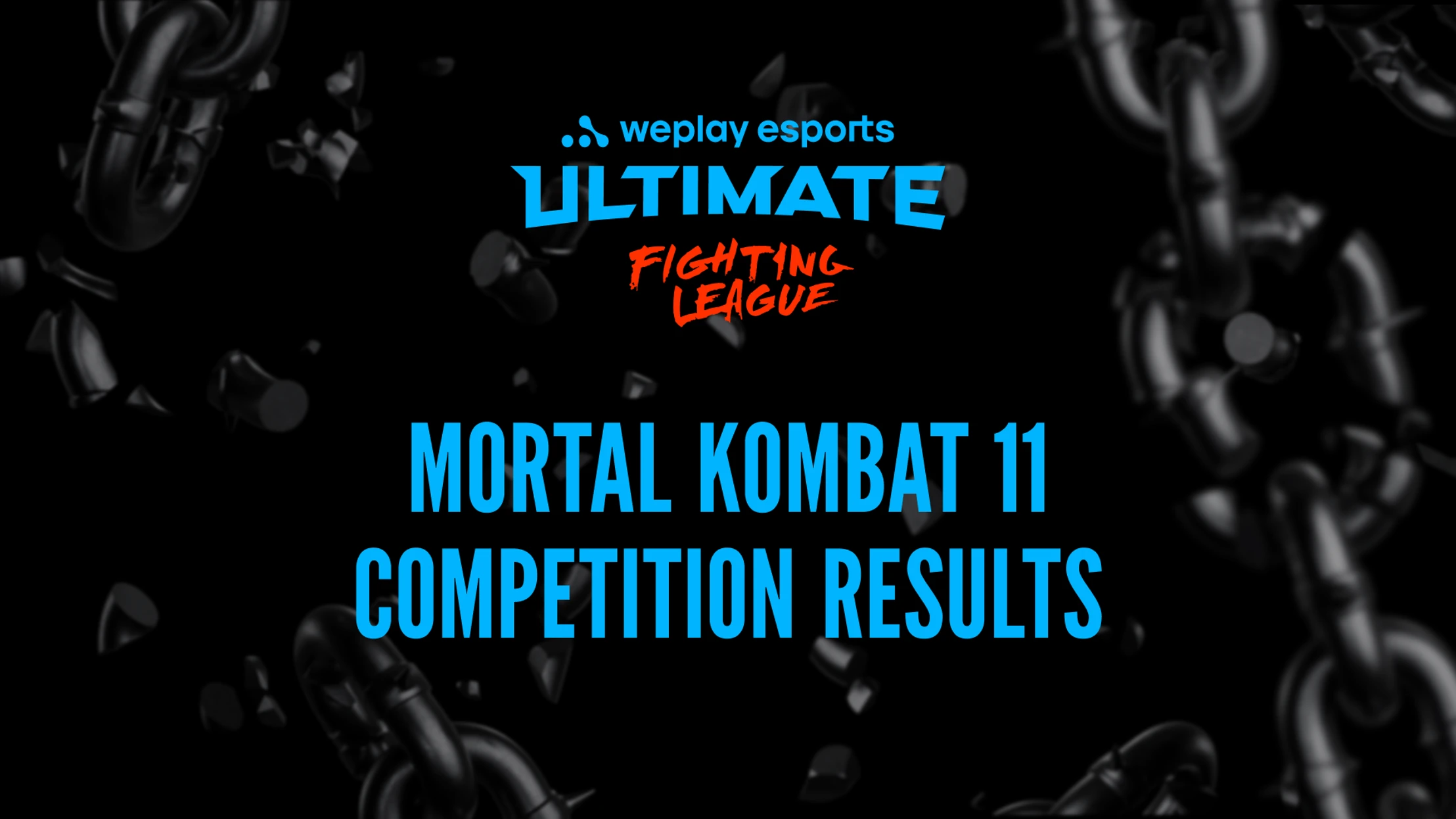 We have the Winner of the WePlay Ultimate Fighting League Season 1 Mortal Kombat 11 Event